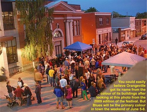 You could easily believe Orangeville got its name from the colour of its buildings after looking at this photo from the 2009 edition of the festival. But Blues will be the primary colour in town the weekend of June 5-8.